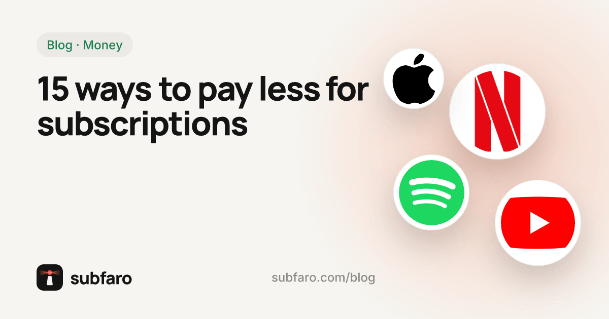 15 ways to pay less for subscriptions