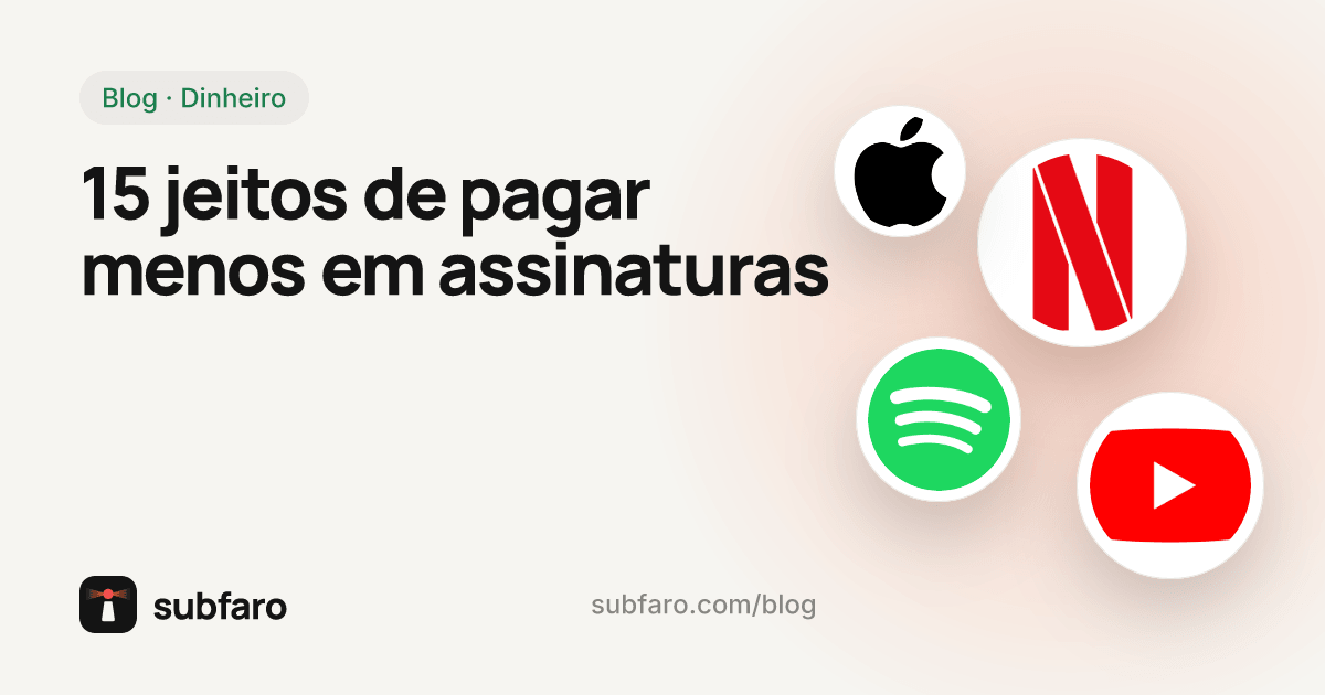 15 jeitos de pagar menos em assinaturas